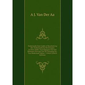 Книга Nederlands Oost-Indië of Beschrijving Der Nederlandsche Bezittingen in Oost-Indië: Voorafgegaan Van Een Beknopt Overzigt Van De Vestiging En Van
Книга Nederlands Oost-Indië of Beschrijving Der Nederlandsche Bezittingen in Oost-Indië: Voorafgegaan Van Een Beknopt Overzigt Van De Vestiging En Van