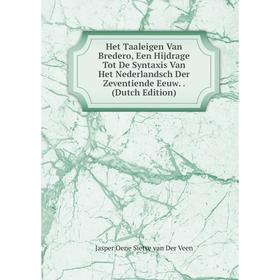 Книга Het Taaleigen Van Bredero, Een Hijdrage Tot De Syntaxis Van Het Nederlandsch Der Zeventiende Eeuw.. (Dutch Edition)
Книга Het Taaleigen Van Bredero, Een Hijdrage Tot De Syntaxis Van Het Nederlandsch Der Zeventiende Eeuw.. (Dutch Edition)