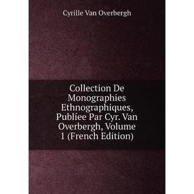 Книга Collection De Monographies Ethnographiques, Publíee Par Cyr. Van Overbergh, Volume 1 (French Edition)
Книга Collection De Monographies Ethnographiques, Publíee Par Cyr. Van Overbergh, Volume 1 (French Edition)