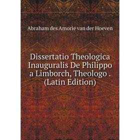 Книга Dissertatio Theologica Inauguralis De Philippo a Limborch, Theologo. (Latin Edition)
Книга Dissertatio Theologica Inauguralis De Philippo a Limborch, Theologo. (Latin Edition)