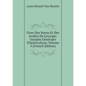 Книга Flore Des Serres Et Des Jardins De L'europe: Annales Générales D'horticulture, Volume 3 (French Edition)
Книга Flore Des Serres Et Des Jardins De L'europe: Annales Générales D'horticulture, Volume 3 (French Edition)
