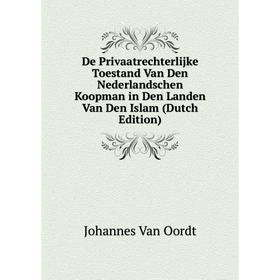 Книга De Privaatrechterlijke Toestand Van Den Nederlandschen Koopman in Den Landen Van Den Islam (Dutch Edition)
Книга De Privaatrechterlijke Toestand Van Den Nederlandschen Koopman in Den Landen Van Den Islam (Dutch Edition)