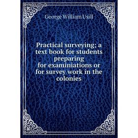 Книга Practical surveying; a text book for students preparing for examiniations or for survey work in the colonies
Книга Practical surveying; a text book for students preparing for examiniations or for survey work in the colonies