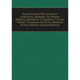 Книга Arancel General De Los Jueces Ordinarios, Abogados, Escribanos Públicos, Medidóres Y Tasadores Y De Las Visitas Y Examenes Del Proto-Medicato De
Книга Arancel General De Los Jueces Ordinarios, Abogados, Escribanos Públicos, Medidóres Y Tasadores Y De Las Visitas Y Examenes Del Proto-Medicato De