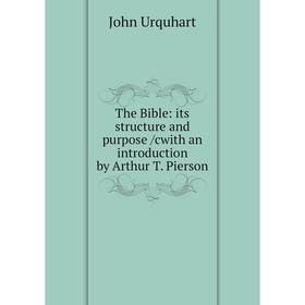 Книга The Bible: its structure and purpose /cwith an introduction by Arthur T. Pierson
Книга The Bible: its structure and purpose /cwith an introduction by Arthur T. Pierson