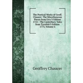 Книга The Poetical Works of Geoff. Chaucer: The Miscellaneous Pieces from Urry'S Edition 1721: The Canterbury Tales from Tyrwhitt'S Edition 1775, Volu
Книга The Poetical Works of Geoff. Chaucer: The Miscellaneous Pieces from Urry'S Edition 1721: The Canterbury Tales from Tyrwhitt'S Edition 1775, Volu