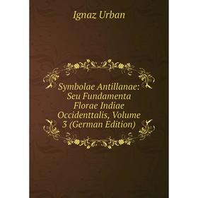 Книга Symbolae Antillanae: Seu Fundamenta Florae Indiae Occidenttalis, Volume 3 (German Edition)
Книга Symbolae Antillanae: Seu Fundamenta Florae Indiae Occidenttalis, Volume 3 (German Edition)