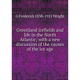 Книга Greenland icefields and life in the North Atlantic; with a new discussion of the causes of the ice age
Книга Greenland icefields and life in the North Atlantic; with a new discussion of the causes of the ice age