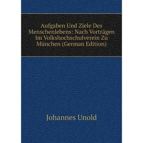 Книга Aufgaben Und Ziele Des Menschenlebens: Nach Vorträgen Im Volkshochschulverein Zu München (German Edition)
Книга Aufgaben Und Ziele Des Menschenlebens: Nach Vorträgen Im Volkshochschulverein Zu München (German Edition)