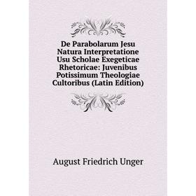 Книга De Parabolarum Jesu Natura Interpretatione Usu Scholae Exegeticae Rhetoricae: Juvenibus Potissimum Theologiae Cultoribus (Latin Edition)
Книга De Parabolarum Jesu Natura Interpretatione Usu Scholae Exegeticae Rhetoricae: Juvenibus Potissimum Theologiae Cultoribus (Latin Edition)