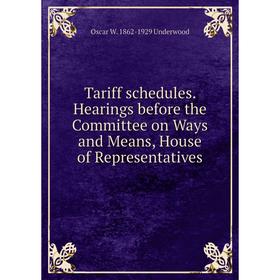 Книга Tariff schedules. Hearings before the Committee on Ways and Means, House of Representatives
Книга Tariff schedules. Hearings before the Committee on Ways and Means, House of Representatives