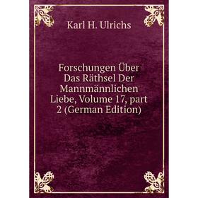 Книга Forschungen Über Das Räthsel Der Mannmännlichen Liebe, Volume 17, part 2 (German Edition)
Книга Forschungen Über Das Räthsel Der Mannmännlichen Liebe, Volume 17, part 2 (German Edition)