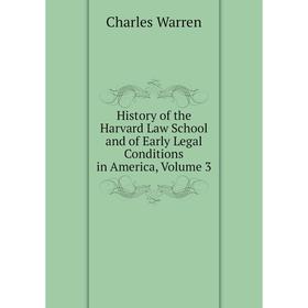 Книга History of the Harvard Law School and of Early Legal Conditions in America, Volume 3
Книга History of the Harvard Law School and of Early Legal Conditions in America, Volume 3