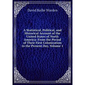 Книга A Statistical, Political, and Historical Account of the United States of North America: From the Period of Their First Colonization to the Prese
Книга A Statistical, Political, and Historical Account of the United States of North America: From the Period of Their First Colonization to the Prese