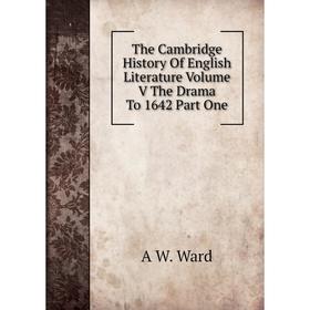 Книга The Cambridge History Of English Literature Volume V The Drama To 1642 Part One
Книга The Cambridge History Of English Literature Volume V The Drama To 1642 Part One