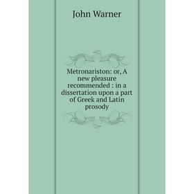 Книга Metronariston: or A new pleasure recommended: in a dissertation upon a part of Greek and Latin prosody
Книга Metronariston: or A new pleasure recommended: in a dissertation upon a part of Greek and Latin prosody