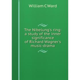 Книга The Nibelung's ring: a study of the inner significance of Richard Wagner's music-drama
Книга The Nibelung's ring: a study of the inner significance of Richard Wagner's music-drama