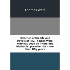 Книга Sketches of the life and travels of Rev. Thomas Ware, who has been an intinerant Methodist preacher for more than fifty years
Книга Sketches of the life and travels of Rev. Thomas Ware, who has been an intinerant Methodist preacher for more than fifty years