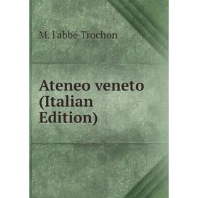 Книга Ateneo veneto (Italian Edition)
Книга Ateneo veneto (Italian Edition)
