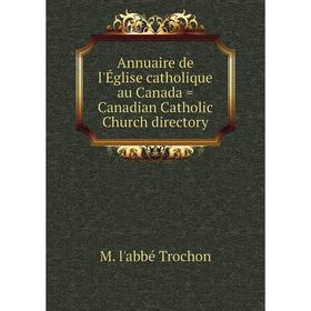 Книга Annuaire de l'Église catholique au Canada = Canadian Catholic Church directory
Книга Annuaire de l'Église catholique au Canada = Canadian Catholic Church directory