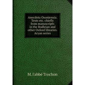 Книга Anecdota Oxoniensia. Texts etc. chiefly from manuscripts in the Bodleian and other Oxford libraries
Книга Anecdota Oxoniensia. Texts etc. chiefly from manuscripts in the Bodleian and other Oxford libraries