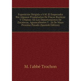 Книга Exposición Dirigida a S.M. El Emperador Por Algunos Propietarios De Fincas Rusticas Y Urbanas: En Los Departamentos De Zacatecas, Aguascalientes
Книга Exposición Dirigida a S.M. El Emperador Por Algunos Propietarios De Fincas Rusticas Y Urbanas: En Los Departamentos De Zacatecas, Aguascalientes