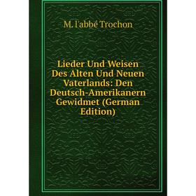 Книга Lieder Und Weisen Des Alten Und Neuen Vaterlands: Den Deutsch-Amerikanern Gewidmet
Книга Lieder Und Weisen Des Alten Und Neuen Vaterlands: Den Deutsch-Amerikanern Gewidmet