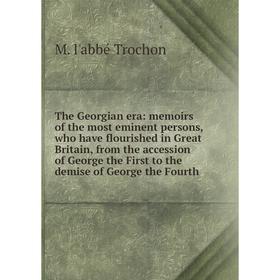 Книга The Georgian era: memoirs of the most eminent persons, who have flourished in Great Britain, from the accession of George the First to the demis
Книга The Georgian era: memoirs of the most eminent persons, who have flourished in Great Britain, from the accession of George the First to the demis