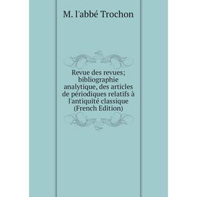 Книга Revue des revues; bibliographie analytique, des articles de périodiques relatifs à l'antiquité classique
Книга Revue des revues; bibliographie analytique, des articles de périodiques relatifs à l'antiquité classique