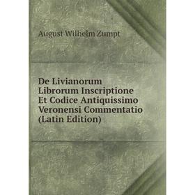 Книга De Livianorum Librorum Inscriptione Et Codice Antiquissimo Veronensi Commentatio (Latin Edition)
Книга De Livianorum Librorum Inscriptione Et Codice Antiquissimo Veronensi Commentatio (Latin Edition)