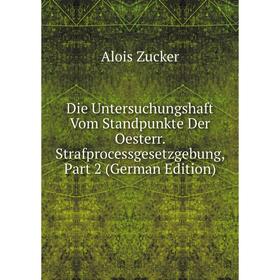 Книга Die Untersuchungshaft Vom Standpunkte Der Oesterr. Strafprocessgesetzgebung, Part 2 (German Edition)
Книга Die Untersuchungshaft Vom Standpunkte Der Oesterr. Strafprocessgesetzgebung, Part 2 (German Edition)