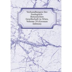 Книга Verhandlungen Der Zoologisch-Botanischen Gesellschaft in Wien, Volume 39 (German Edition)
Книга Verhandlungen Der Zoologisch-Botanischen Gesellschaft in Wien, Volume 39 (German Edition)