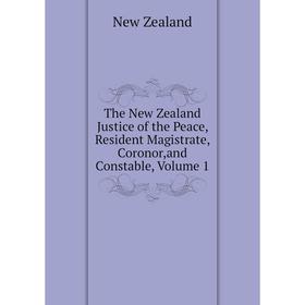 Книга The New Zealand Justice of the Peace, Resident Magistrate, Coronor,and Constable, Volume 1
Книга The New Zealand Justice of the Peace, Resident Magistrate, Coronor,and Constable, Volume 1