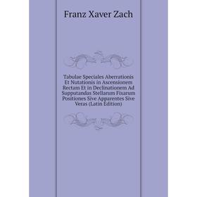 Книга Tabulae Speciales Aberrationis Et Nutationis in Ascensionem Rectam Et in Declinationem Ad Supputandas Stellarum Fixarum Positiones Sive Apparent
Книга Tabulae Speciales Aberrationis Et Nutationis in Ascensionem Rectam Et in Declinationem Ad Supputandas Stellarum Fixarum Positiones Sive Apparent