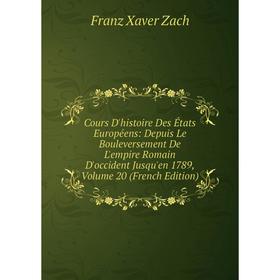Книга Cours D'histoire Des États Européens: Depuis Le Bouleversement De L'empire Romain D'occident Jusqu'en 1789
Книга Cours D'histoire Des États Européens: Depuis Le Bouleversement De L'empire Romain D'occident Jusqu'en 1789