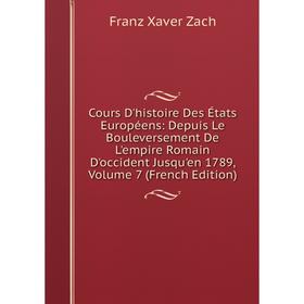 Книга Cours D'histoire Des États Européens: Depuis Le Bouleversement De L'empire Romain D'occident Jusqu'en 1789
Книга Cours D'histoire Des États Européens: Depuis Le Bouleversement De L'empire Romain D'occident Jusqu'en 1789