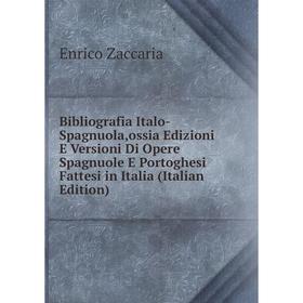 Книга Bibliografia Italo-Spagnuola,ossia Edizioni E Versioni Di Opere Spagnuole E Portoghesi Fattesi in Italia
Книга Bibliografia Italo-Spagnuola,ossia Edizioni E Versioni Di Opere Spagnuole E Portoghesi Fattesi in Italia