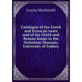 Книга Catalogue of the Greek and Etruscan vases and of the Greek and Roman lamps in the Nicholson Museum, University of Sydney
Книга Catalogue of the Greek and Etruscan vases and of the Greek and Roman lamps in the Nicholson Museum, University of Sydney