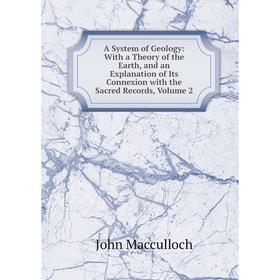 Книга A System of Geology: With a Theory of the Earth, and an Explanation of Its Connexion with the Sacred Records
Книга A System of Geology: With a Theory of the Earth, and an Explanation of Its Connexion with the Sacred Records