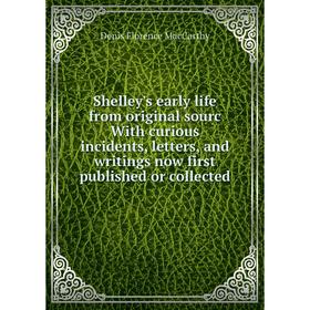 Книга Shelley's early life from original sourc With curious incidents, letters, and writings now first published or collected
Книга Shelley's early life from original sourc With curious incidents, letters, and writings now first published or collected