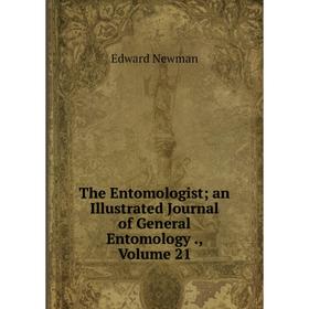 Книга The Entomologist; an Illustrated Journal of General Entomology., Volume 21; Edward Newman
Книга The Entomologist; an Illustrated Journal of General Entomology., Volume 21; Edward Newman