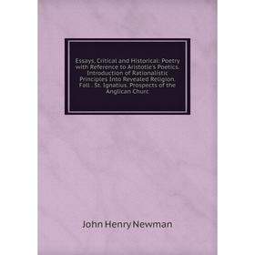 Книга Essays, Critical and Historical: Poetry with Reference to Aristotle's Poetics. Introduction of Rationalistic Principles Into Revealed Religion.
Книга Essays, Critical and Historical: Poetry with Reference to Aristotle's Poetics. Introduction of Rationalistic Principles Into Revealed Religion.