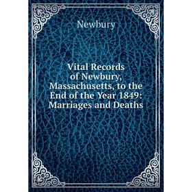 Книга Vital Records of Newbury, Massachusetts, to the End of the Year 1849: Marriages and Deaths
Книга Vital Records of Newbury, Massachusetts, to the End of the Year 1849: Marriages and Deaths