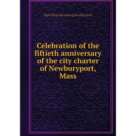 Книга Celebration of the fiftieth anniversary of the city charter of Newburyport, Mass
Книга Celebration of the fiftieth anniversary of the city charter of Newburyport, Mass