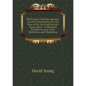 Книга The Family Christian Almanac for the United States, for the Year of Our Lord and Saviour Jesus Christ.: Calculated for Boston, New York, Baltimo
Книга The Family Christian Almanac for the United States, for the Year of Our Lord and Saviour Jesus Christ.: Calculated for Boston, New York, Baltimo
