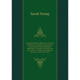 Книга Some Particulars, Relating to the Life and Death, of Rebecca Scudamore: Interspersed with Interesting Reflexions; Together with Extracts from Di
Книга Some Particulars, Relating to the Life and Death, of Rebecca Scudamore: Interspersed with Interesting Reflexions; Together with Extracts from Di