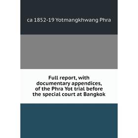 Книга Full report, with documentary appendices, of the Phra Yot trial before the special court at Bangkok
Книга Full report, with documentary appendices, of the Phra Yot trial before the special court at Bangkok