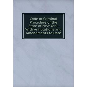 Книга Code of Criminal Procedure of the State of New York: With Annotations and Amendments to Date
Книга Code of Criminal Procedure of the State of New York: With Annotations and Amendments to Date