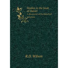 Книга Studies in the book of DanielA discussion of the historical questions
Книга Studies in the book of DanielA discussion of the historical questions