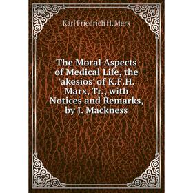 Книга The Moral Aspects of Medical Life, the 'akesios' of K.F.H. Marx, Tr., with Notices and Remarks, by J. Mackness
Книга The Moral Aspects of Medical Life, the 'akesios' of K.F.H. Marx, Tr., with Notices and Remarks, by J. Mackness